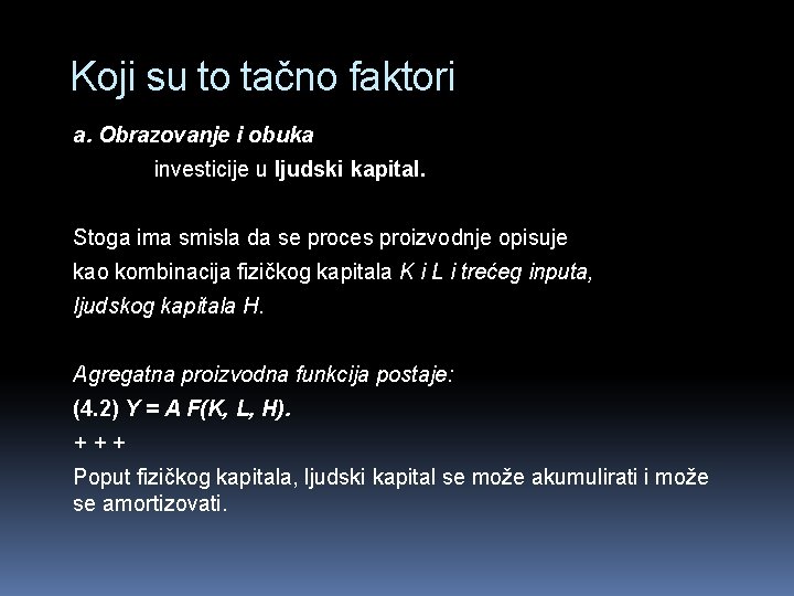 Koji su to tačno faktori a. Obrazovanje i obuka investicije u ljudski kapital. Stoga