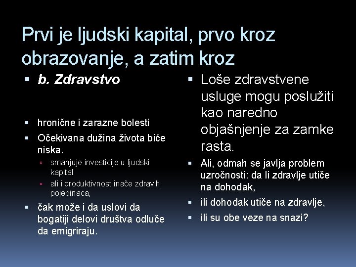 Prvi je ljudski kapital, prvo kroz obrazovanje, a zatim kroz b. Zdravstvo hronične i