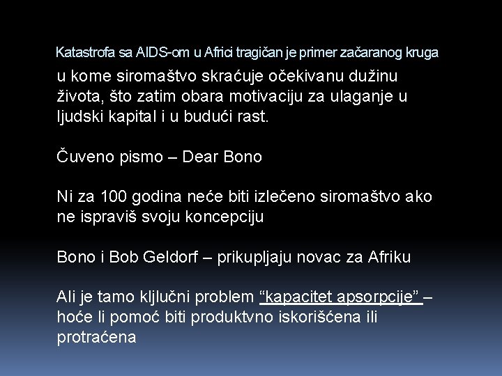 Katastrofa sa AIDS-om u Africi tragičan je primer začaranog kruga u kome siromaštvo skraćuje