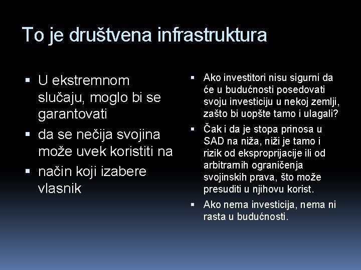 To je društvena infrastruktura U ekstremnom slučaju, moglo bi se garantovati da se nečija