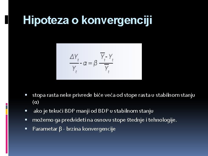 Hipoteza o konvergenciji stopa rasta neke privrede biće veća od stope rasta u stabilnom
