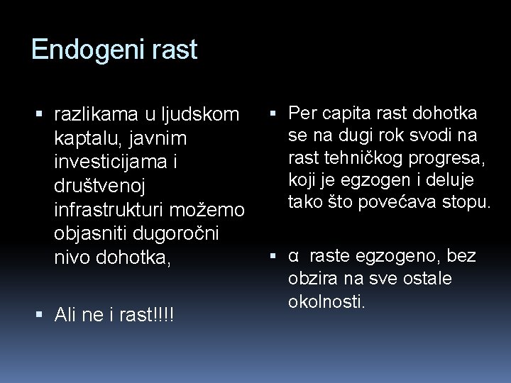 Endogeni rast razlikama u ljudskom kaptalu, javnim investicijama i društvenoj infrastrukturi možemo objasniti dugoročni