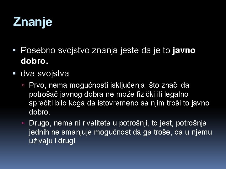 Znanje Posebno svojstvo znanja jeste da je to javno dobro. dva svojstva. Prvo, nema