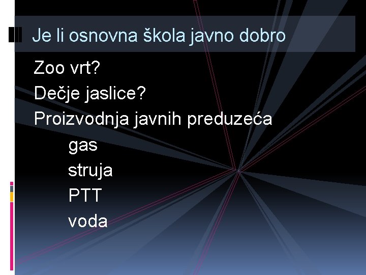 Je li osnovna škola javno dobro Zoo vrt? Dečje jaslice? Proizvodnja javnih preduzeća gas