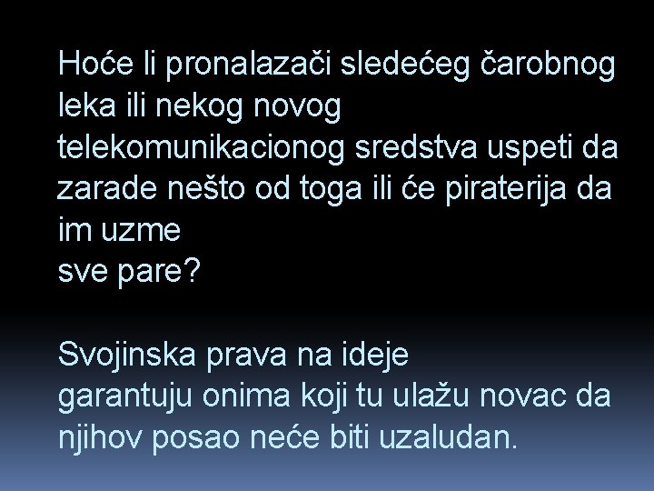Hoće li pronalazači sledećeg čarobnog leka ili nekog novog telekomunikacionog sredstva uspeti da zarade