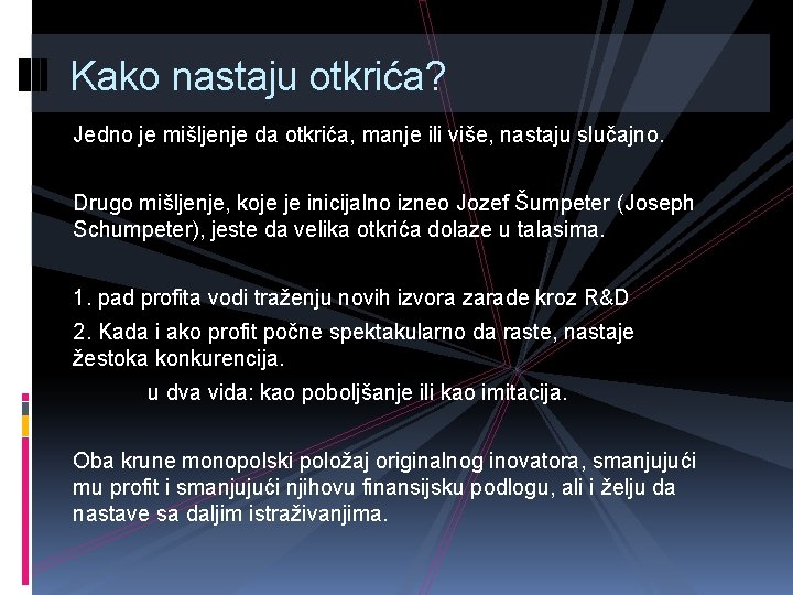 Kako nastaju otkrića? Jedno je mišljenje da otkrića, manje ili više, nastaju slučajno. Drugo