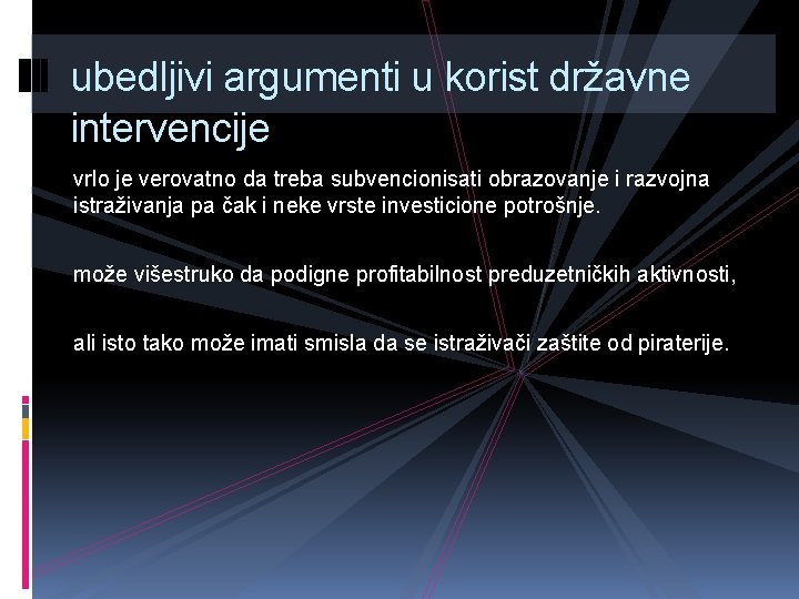 ubedljivi argumenti u korist državne intervencije vrlo je verovatno da treba subvencionisati obrazovanje i