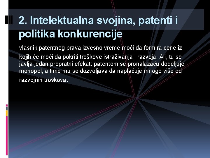 2. Intelektualna svojina, patenti i politika konkurencije vlasnik patentnog prava izvesno vreme moći da