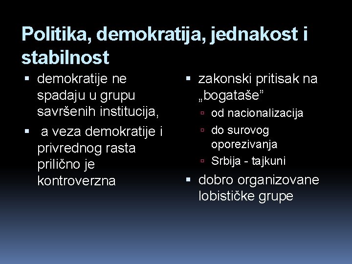 Politika, demokratija, jednakost i stabilnost demokratije ne spadaju u grupu savršenih institucija, a veza