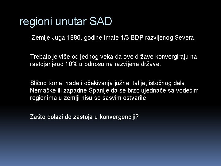 regioni unutar SAD. Zemlje Juga 1880. godine imale 1/3 BDP razvijenog Severa. Trebalo je