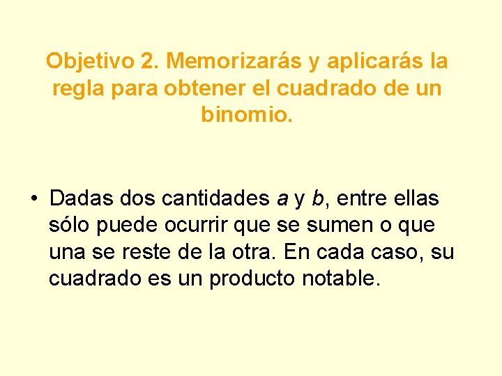 Objetivo 2. Memorizarás y aplicarás la regla para obtener el cuadrado de un binomio.
