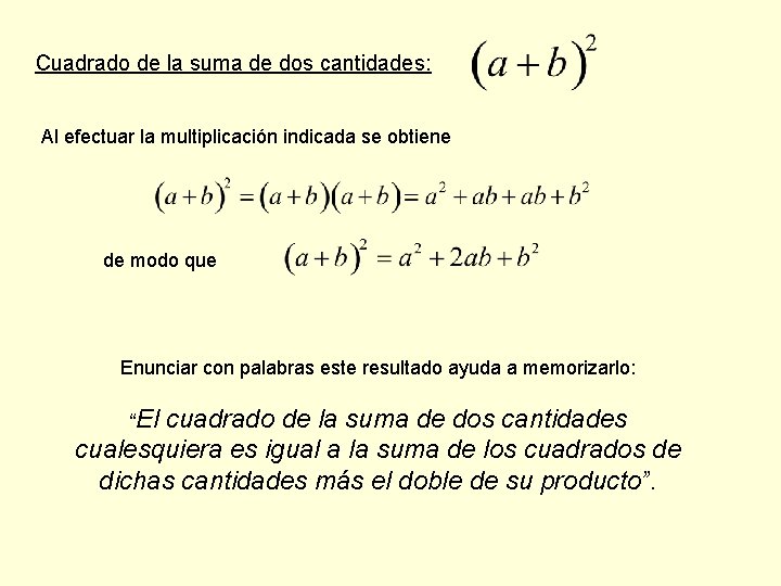 Cuadrado de la suma de dos cantidades: Al efectuar la multiplicación indicada se obtiene
