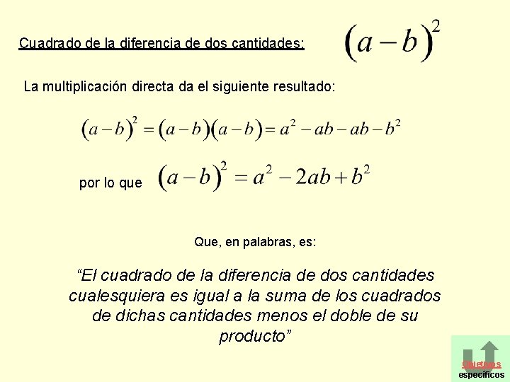 Cuadrado de la diferencia de dos cantidades: La multiplicación directa da el siguiente resultado: