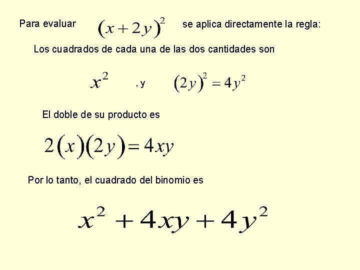 Para evaluar se aplica directamente la regla: Los cuadrados de cada una de las