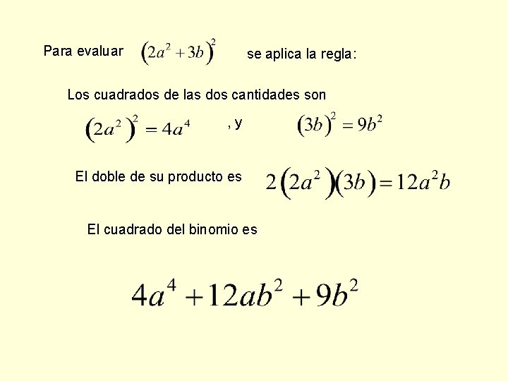 Para evaluar se aplica la regla: Los cuadrados de las dos cantidades son ,