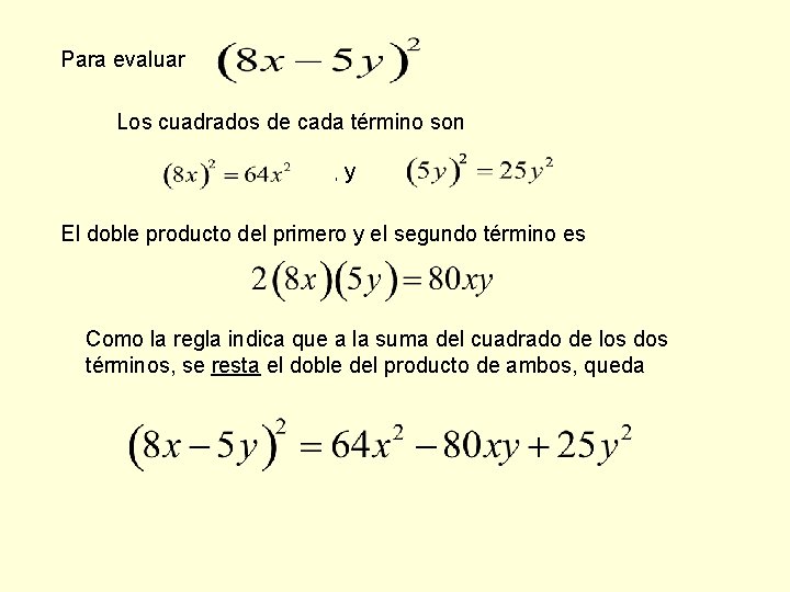 Para evaluar Los cuadrados de cada término son , y El doble producto del