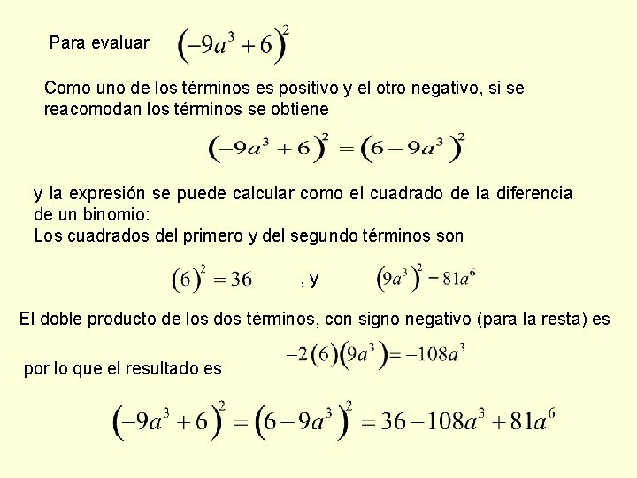 Para evaluar Como uno de los términos es positivo y el otro negativo, si
