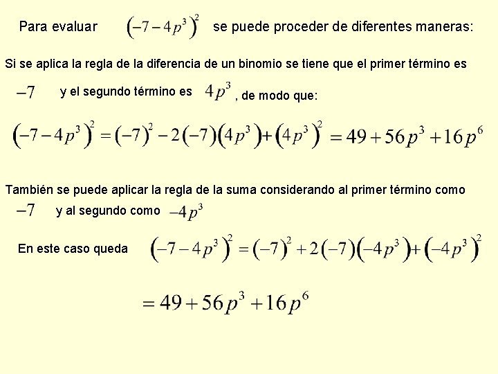 Para evaluar se puede proceder de diferentes maneras: Si se aplica la regla de