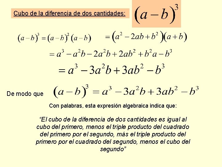 Cubo de la diferencia de dos cantidades: De modo que Con palabras, esta expresión