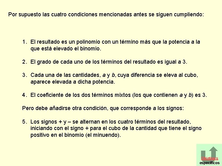 Por supuesto las cuatro condiciones mencionadas antes se siguen cumpliendo: 1. El resultado es