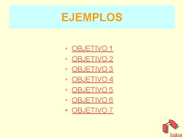 EJEMPLOS • • OBJETIVO 1 OBJETIVO 2 OBJETIVO 3 OBJETIVO 4 OBJETIVO 5 OBJETIVO