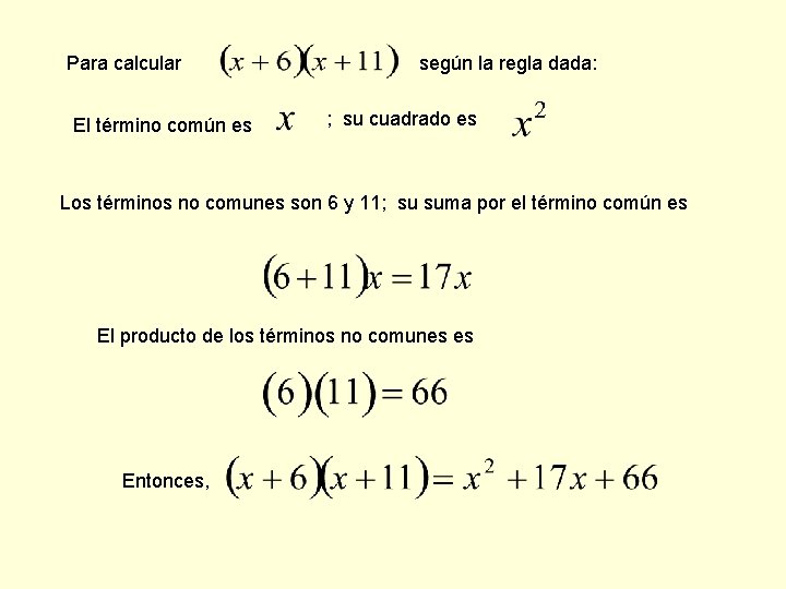 Para calcular El término común es según la regla dada: ; su cuadrado es