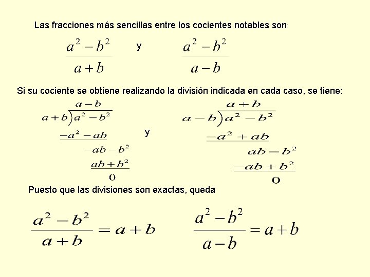 Las fracciones más sencillas entre los cocientes notables son: y Si su cociente se
