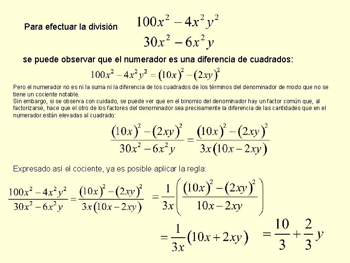 Para efectuar la división se puede observar que el numerador es una diferencia de