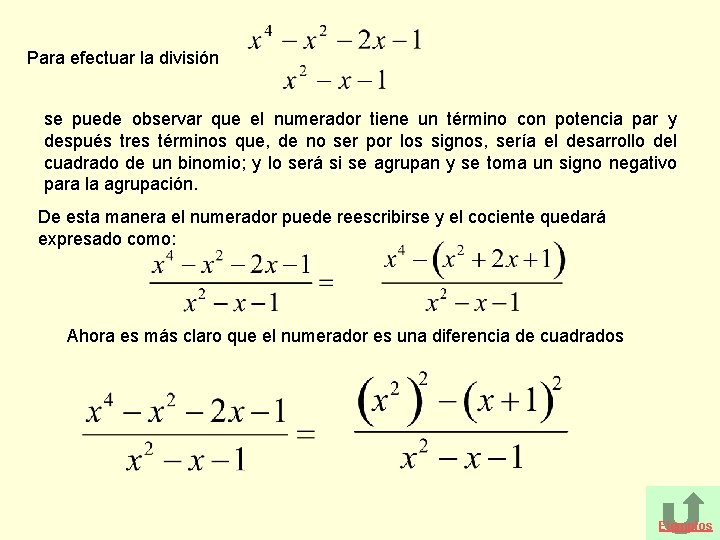Para efectuar la división se puede observar que el numerador tiene un término con