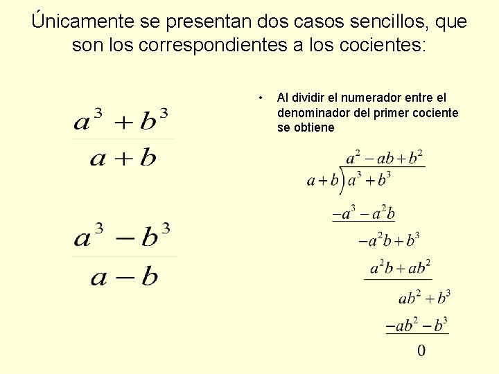Únicamente se presentan dos casos sencillos, que son los correspondientes a los cocientes: •