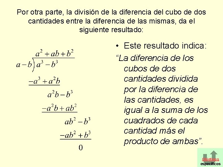 Por otra parte, la división de la diferencia del cubo de dos cantidades entre