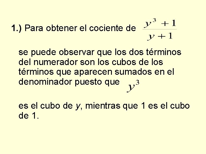 1. ) Para obtener el cociente de se puede observar que los dos términos