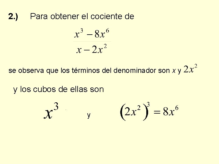 2. ) Para obtener el cociente de se observa que los términos del denominador
