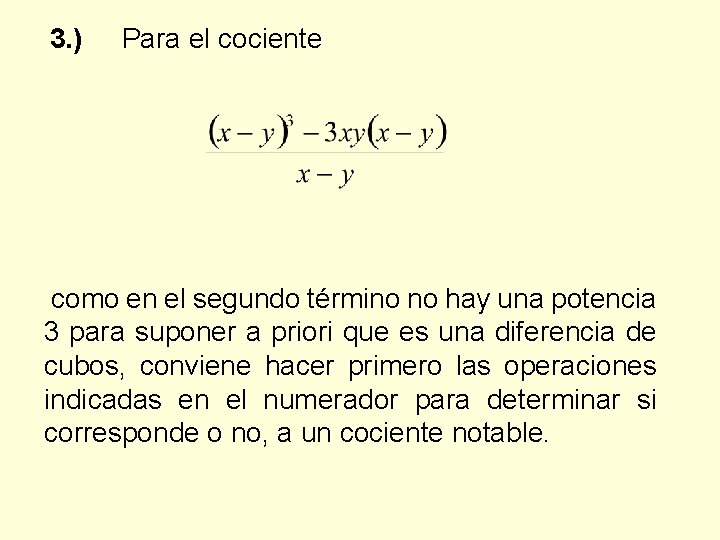 3. ) Para el cociente como en el segundo término no hay una potencia