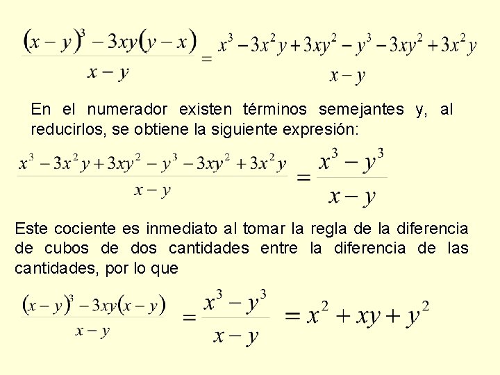 En el numerador existen términos semejantes y, al reducirlos, se obtiene la siguiente expresión: