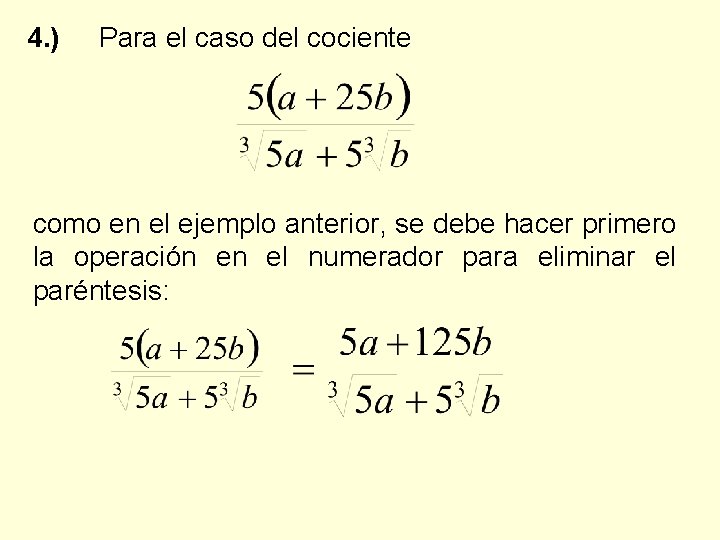 4. ) Para el caso del cociente como en el ejemplo anterior, se debe