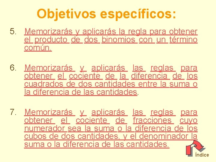 Objetivos específicos: 5. Memorizarás y aplicarás la regla para obtener el producto de dos