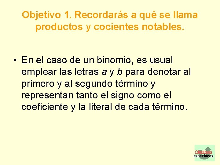 Objetivo 1. Recordarás a qué se llama productos y cocientes notables. • En el