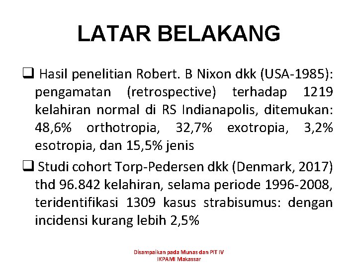 LATAR BELAKANG q Hasil penelitian Robert. B Nixon dkk (USA-1985): pengamatan (retrospective) terhadap 1219