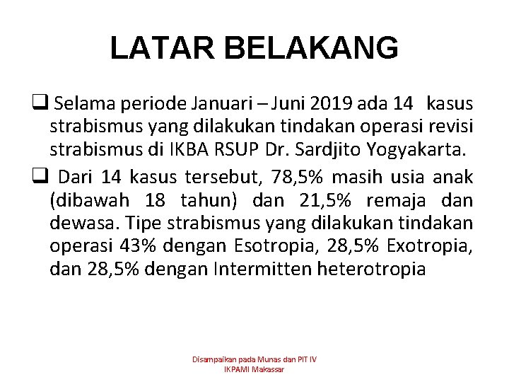 LATAR BELAKANG q Selama periode Januari – Juni 2019 ada 14 kasus strabismus yang