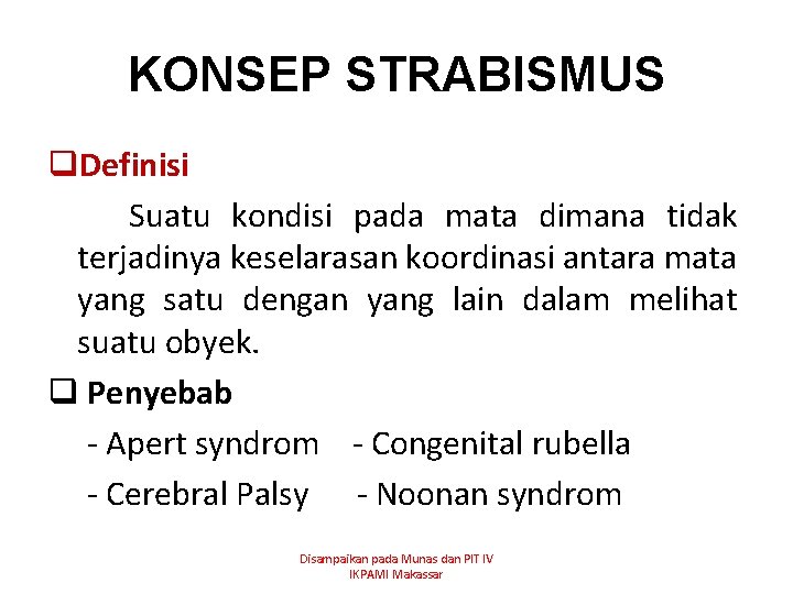 KONSEP STRABISMUS q. Definisi Suatu kondisi pada mata dimana tidak terjadinya keselarasan koordinasi antara