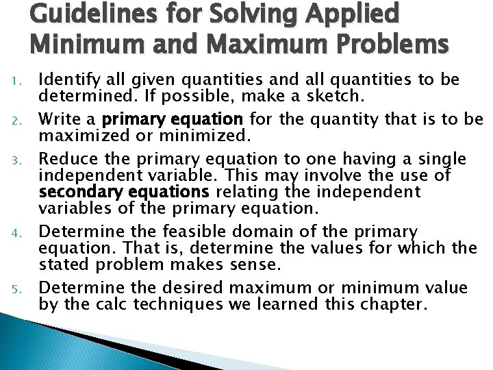 Guidelines for Solving Applied Minimum and Maximum Problems 1. 2. 3. 4. 5. Identify