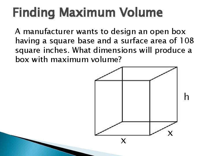 Finding Maximum Volume A manufacturer wants to design an open box having a square