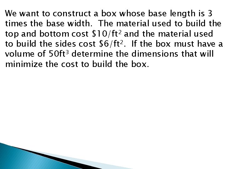 We want to construct a box whose base length is 3 times the base