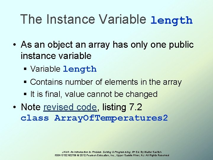 The Instance Variable length • As an object an array has only one public