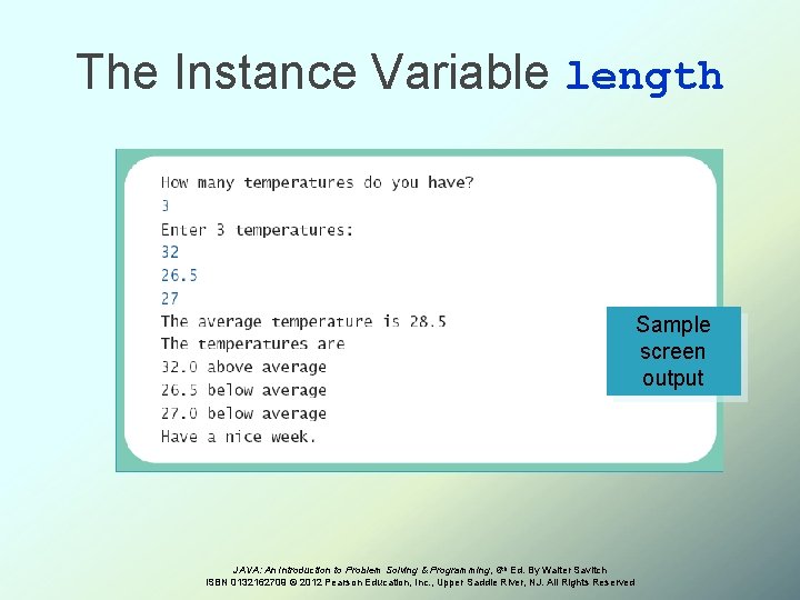 The Instance Variable length Sample screen output JAVA: An Introduction to Problem Solving &