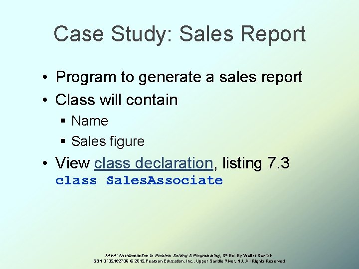 Case Study: Sales Report • Program to generate a sales report • Class will