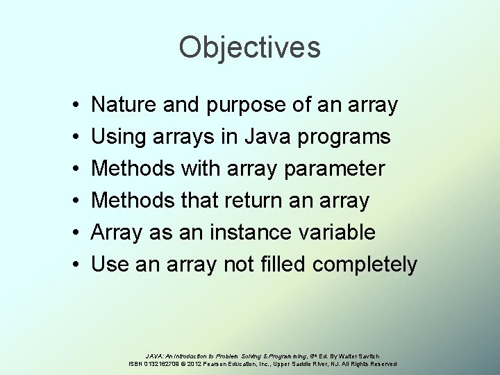Objectives • • • Nature and purpose of an array Using arrays in Java