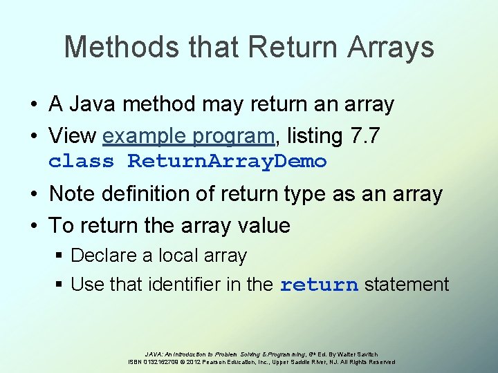 Methods that Return Arrays • A Java method may return an array • View