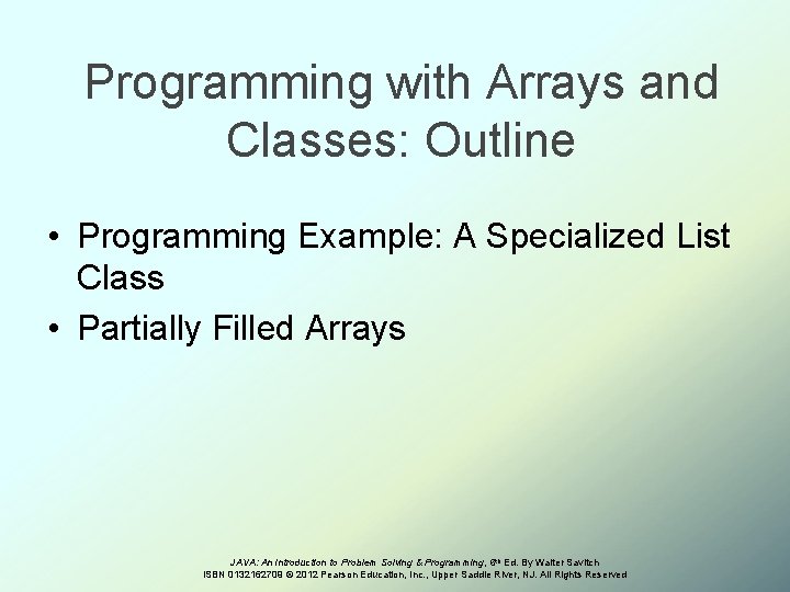 Programming with Arrays and Classes: Outline • Programming Example: A Specialized List Class •